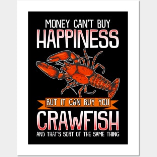 Money Can't Buy Happiness But It Can Buy You Crawfish Posters and Art